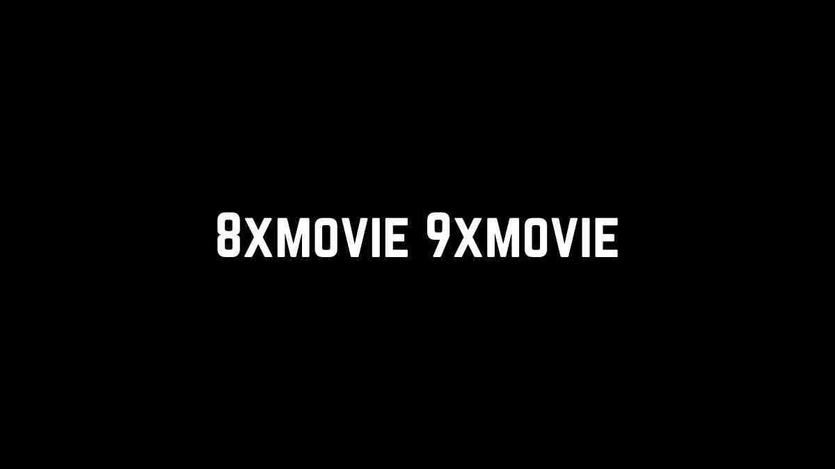 8xmovie 9xmovie: Download Hindi, Bollywood, Hollywood, and South India Movies For Free